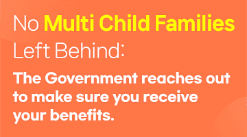 [Card] No Multi-Child Families Left Behind: The Government reaches out to make sure you receive your benefits.